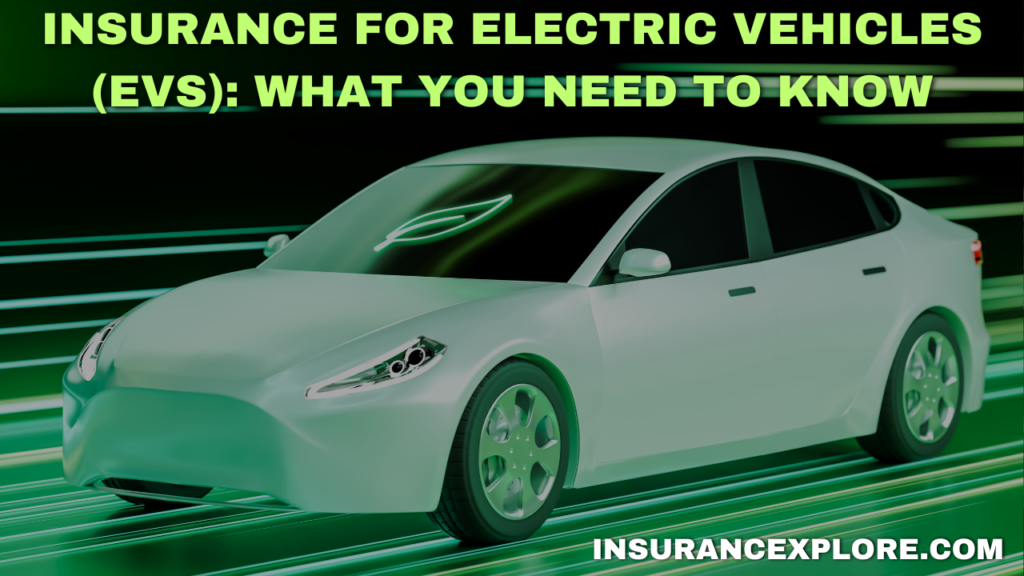 Insurance for Electric Vehicles (EVs): What You Need to Know