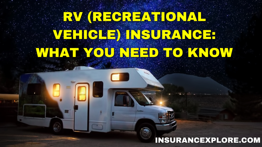 RV (Recreational Vehicle) Insurance: What You Need to Know