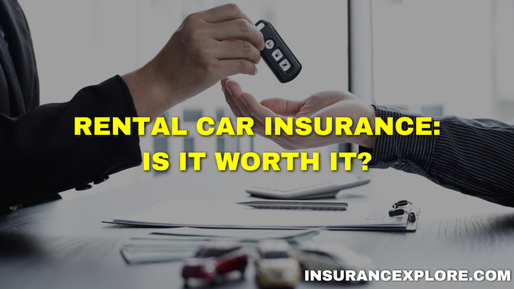 Rental Car Insurance: Is It Worth It?