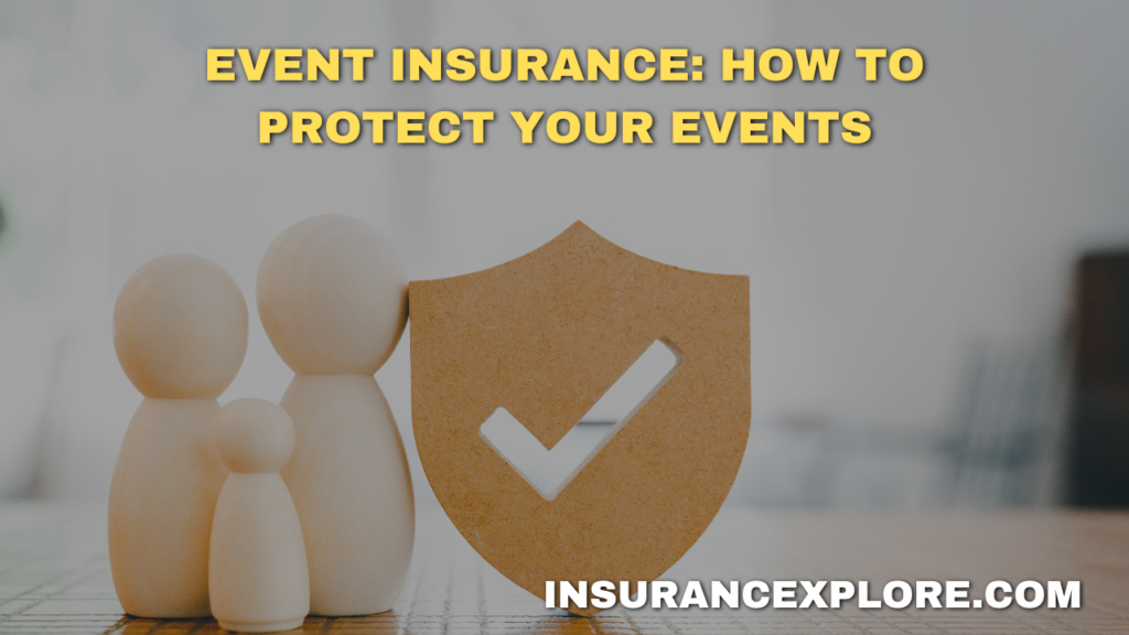 Event Insurance: How to Protect Your Events